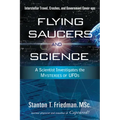 Flying Saucers and Science: A Scientist Investigates the Mysteries of Ufos: Interstellar Travel, Crashes, and Government Cover-Ups