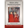 Ethics After Poststructuralism: A Critical Reader