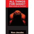All Things For Good?: When It Hurts To Trust God