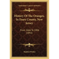 History Of The Oranges, In Essex County, New Jersey: From 1666 To 1806 (1892)