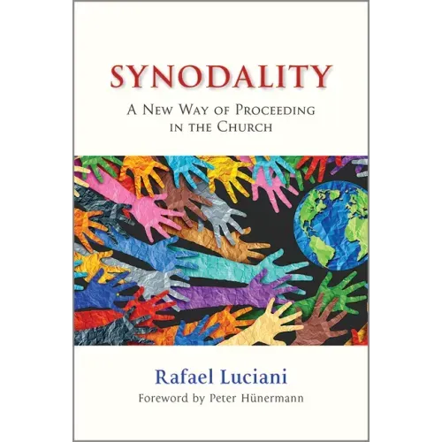 Synodality: A New Way of Proceeding in the Church: A New of Proceeding in the Church