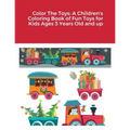 Color The Toys: A Children's Coloring Book of Fun Toys for Kids Ages 3 Years Old and up