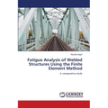 Fatigue Analysis of Welded Structures Using the Finite Element Method