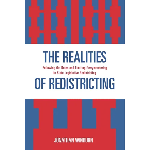 The Realities of Redistricting: Following the Rules and Limiting Gerrymandering in State Legislative Redistricting
