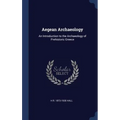 Aegean Archaeology: An Introduction to the Archaeology of Prehistoric Greece