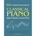 60 Famous Piano Solos: PIANO SHEET MUSIC COLLECTION (Classical Piano Sheet Music)