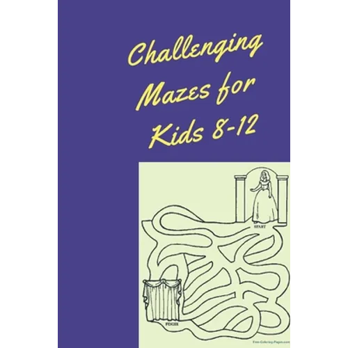 Challenging Mazes for Kids 8-12: Maze Books for Kids, maze activity books for kids, amazing maze book