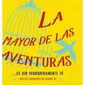 La mayor de las aventuras...es ser verdaderamente tú (Spanish)