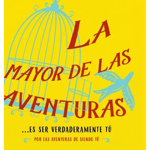 La mayor de las aventuras...es ser verdaderamente tú (Spanish)