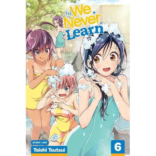 We Never Learn, Vol. 6: Blooming in the Hot Spring Water Are Traces of a Genius's [X]