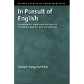 In Pursuit of English: Language and Subjectivity in Neoliberal South Korea