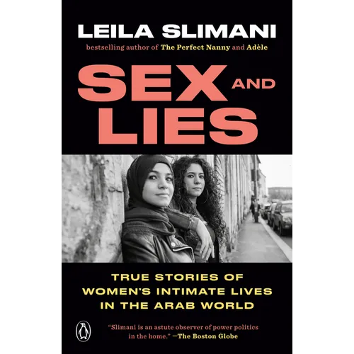 Sex and Lies: True Stories of Women's Intimate Lives in the Arab World