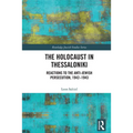 The Holocaust in Thessaloniki: Reactions to the Anti-Jewish Persecution, 1942-1943