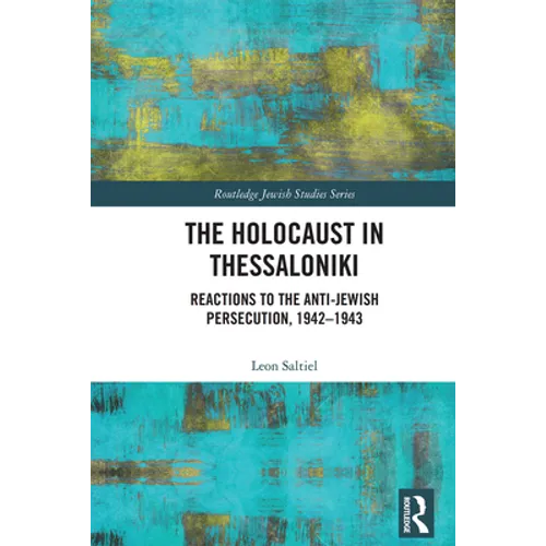 The Holocaust in Thessaloniki: Reactions to the Anti-Jewish Persecution, 1942-1943