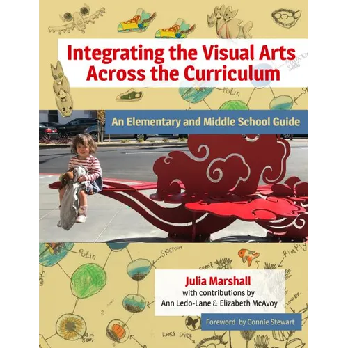 Integrating the Visual Arts Across the Curriculum: An Elementary and Middle School Guide