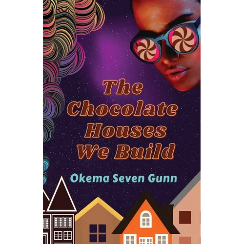The Chocolate Houses We Build