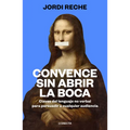 Convence Sin Abrir La Boca / Convince with Your Mouth Closed