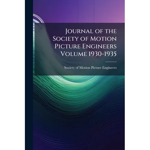 Journal of the Society of Motion Picture Engineers Volume 1930-1935