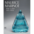 Maurice Marinot: The Glass 1911-1934