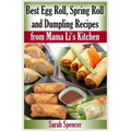 Best Egg Roll, Spring Roll and Dumpling Recipes from Mama Li's Kitchen