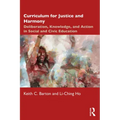 Curriculum for Justice and Harmony: Deliberation, Knowledge, and Action in Social and Civic Education