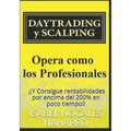 DAYTRADING y SCALPING: ¡¡Y Consigue rentabilidades por encima del 200% en poco tiempo!!
