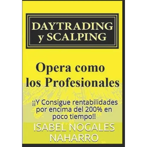 DAYTRADING y SCALPING: ¡¡Y Consigue rentabilidades por encima del 200% en poco tiempo!!