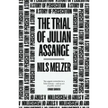 The Trial of Julian Assange: A Story of Persecution