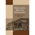 Miners and the State in the Ottoman Empire: The Zonguldak Coalfield, 1822-1920