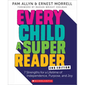 Every Child a Super Reader, 2nd Edition: 7 Strengths for a Lifetime of Independence, Purpose, and Joy