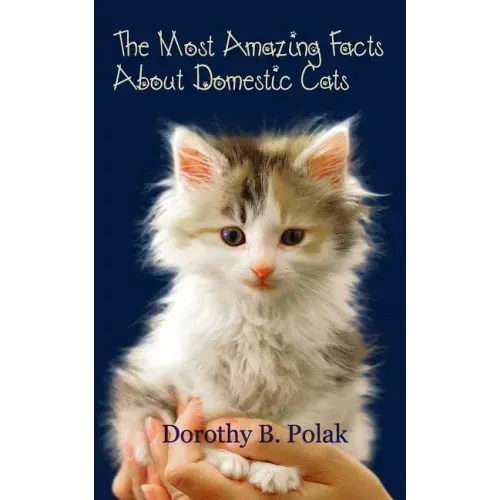 The Most Amazing Facts About Domestic Cats