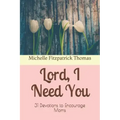 Lord, I Need You: 31 Devotions to Encourage Moms