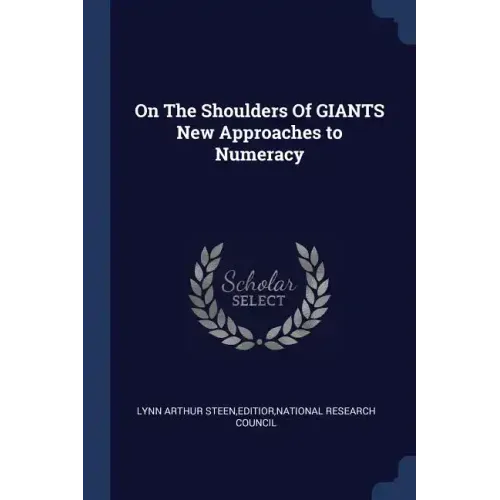 On The Shoulders Of GIANTS New Approaches to Numeracy