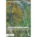 Soundwalking: Through Time, Space, and Technologies