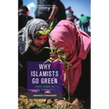 Why Islamists Go Green: Politics, Religion and the Environment