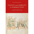 County and Nobility in Norman Italy: Aristocratic Agency in the Kingdom of Sicily, 1130-1189