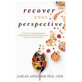 Recover Your Perspective: A Guide to Understanding Your Eating Disorder and Creating Recovery Using Cbt, Dbt, and ACT