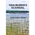 Van Buren's Scandal: The Murder of Harvey Keith