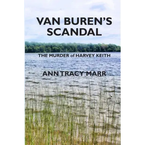 Van Buren's Scandal: The Murder of Harvey Keith