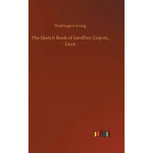 The Sketch Book of Geoffrey Crayon, Gent