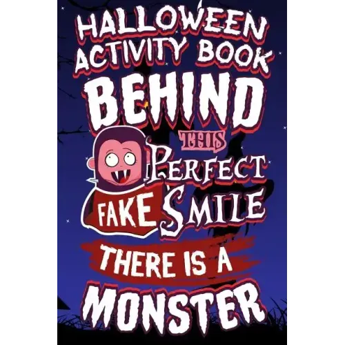 Halloween Activity Book Behind This Perfect Fake Smile There Is A Monster: Halloween Book for Kids with Notebook to Draw and Write