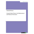 General Index Theory: Its Mathematical and Physical Structures