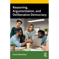 Reasoning, Argumentation, and Deliberative Democracy