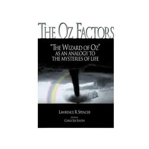 The Oz Factors: The Wizard of Oz as an Analogy to the Mysteries of Life