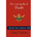 The Lost Spells of Thoth: Book One: Setne's Tale