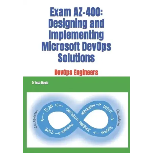 Exam AZ-400: Designing and Implementing Microsoft DevOps Solutions