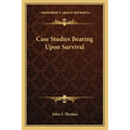 Case Studies Bearing Upon Survival