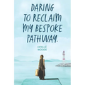 Daring to reclaim my bespoke pathway.