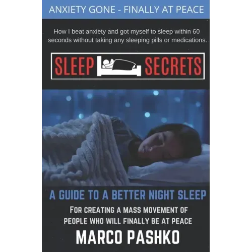 Sleep Secrets: How I beat anxiety and got myself to sleep within 60 seconds without taking any sleeping pills or medication.