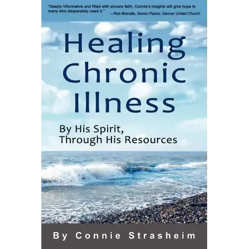 Healing Chronic Illness: By His Spirit, Through His Resources